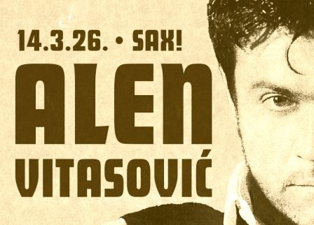 Alen Vitasović  u subotu 14. ožujka 2026. u Saxu - Zagreb!